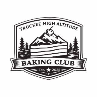 TRUCKEE HIGH ALTITUDE BAKING CLUB EST. 2025
