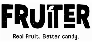 FRUITER REAL FRUIT. BETTER CANDY.
