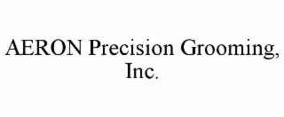 AERON PRECISION GROOMING, INC.