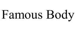 FAMOUS BODY