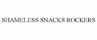 SHAMELESS SNACKS ROCKERS