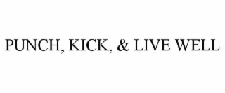 PUNCH, KICK, & LIVE WELL