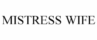 MISTRESS WIFE