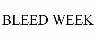 BLEED WEEK