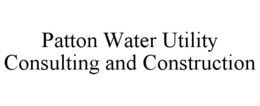 PATTON WATER UTILITY CONSULTING AND CONSTRUCTION