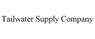 TAILWATER SUPPLY COMPANY