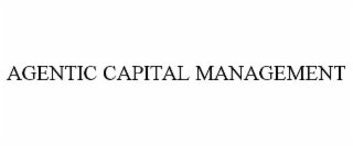 AGENTIC CAPITAL MANAGEMENT