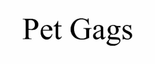 PET GAGS