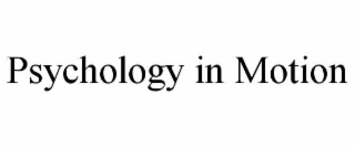 PSYCHOLOGY IN MOTION