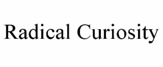 RADICAL CURIOSITY