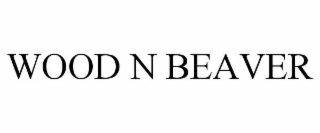 WOOD N BEAVER