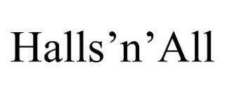HALLS’N’ALL