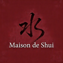 MAISON DE SHUI