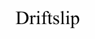 DRIFTSLIP