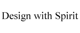 DESIGN WITH SPIRIT