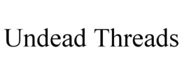 UNDEAD THREADS