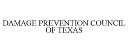DAMAGE PREVENTION COUNCIL OF TEXAS