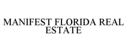 MANIFEST FLORIDA REAL ESTATE