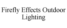 FIREFLY EFFECTS OUTDOOR LIGHTING