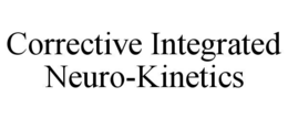 CORRECTIVE INTEGRATED NEURO-KINETICS