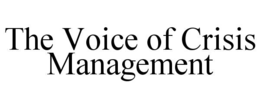 THE VOICE OF CRISIS MANAGEMENT