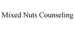 MIXED NUTS COUNSELING