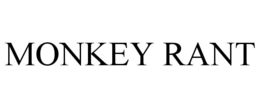 MONKEY RANT