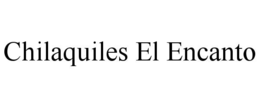 CHILAQUILES EL ENCANTO