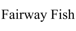 FAIRWAY FISH