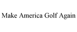 MAKE AMERICA GOLF AGAIN