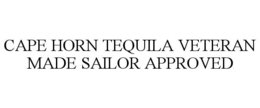 CAPE HORN TEQUILA VETERAN MADE SAILOR APPROVED