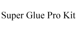 SUPER GLUE PRO KIT
