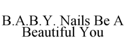 B.A.B.Y. NAILS BE A BEAUTIFUL YOU