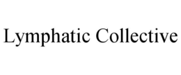 LYMPHATIC COLLECTIVE