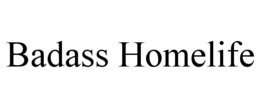 BADASS HOMELIFE