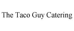 THE TACO GUY CATERING