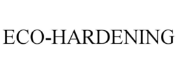 ECO-HARDENING