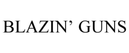 BLAZIN’ GUNS