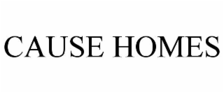 CAUSE HOMES