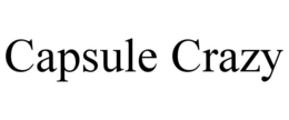 CAPSULE CRAZY
