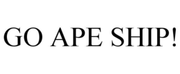 GO APE SHIP!
