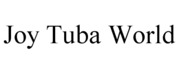 JOY TUBA WORLD