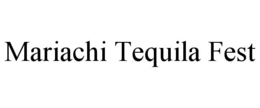 MARIACHI TEQUILA FEST