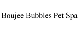 BOUJEE BUBBLES PET SPA