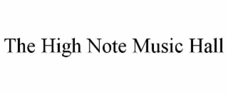 THE HIGH NOTE MUSIC HALL