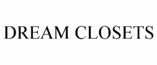 DREAM CLOSETS