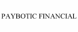 PAYBOTIC FINANCIAL