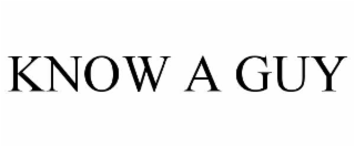 KNOW A GUY