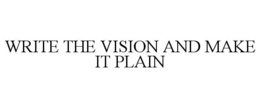 WRITE THE VISION AND MAKE IT PLAIN