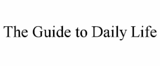 THE GUIDE TO DAILY LIFE